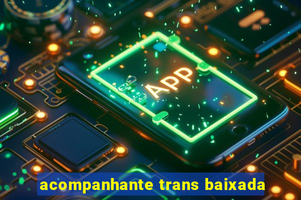 acompanhante trans baixada